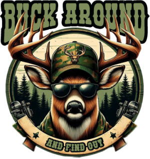 Buck Around And Find Out